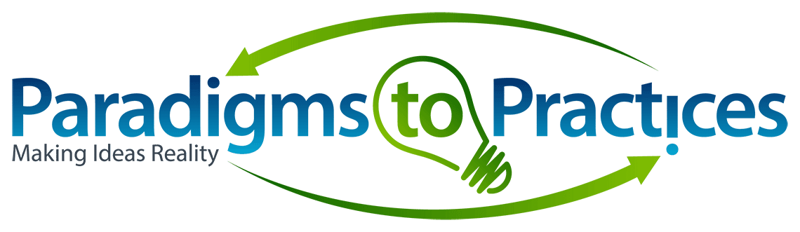 Paradigms to Practices - Making Ideas Reality